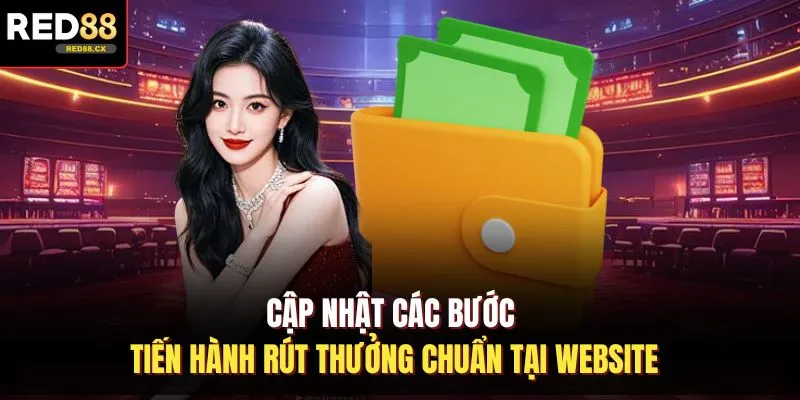 Cập nhật các bước tiến hành rút thưởng chuẩn tại website