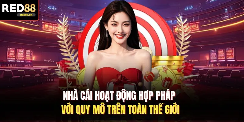 Nhà cái hoạt động hợp pháp với quy mô trên toàn thế giới